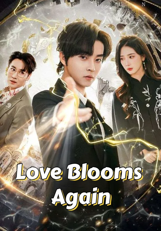 Love Blooms Again Love Blooms Again Chinese drama poster - Velolo